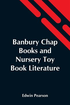 Banbury Chap Books And Nursery Toy Book Literature - Pearson, Edwin