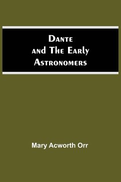 Dante And The Early Astronomers - Acworth Orr, Mary