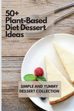 50+ Plant-Based Diet Dessert Ideas - Gorman, Luke