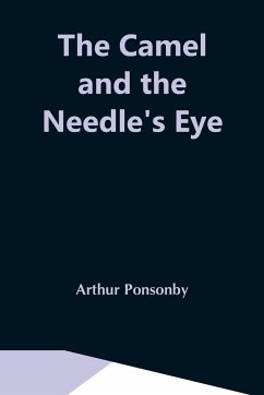 The Camel And The Needle'S Eye - Ponsonby, Arthur