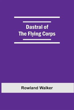 Dastral Of The Flying Corps - Walker, Rowland