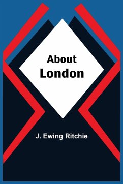 About London - Ewing Ritchie, J.