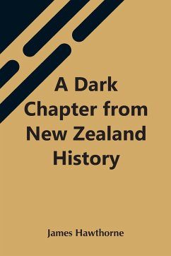 A Dark Chapter From New Zealand History - Hawthorne, James