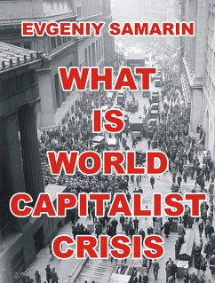 What Is World Capitalist Crisis (eBook, ePUB) - Samarin, Evgeniy