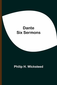 Dante Six Sermons - H. Wicksteed, Philip