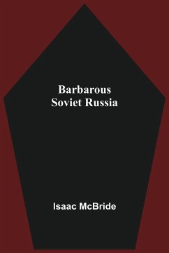 Barbarous Soviet Russia - Mcbride, Isaac