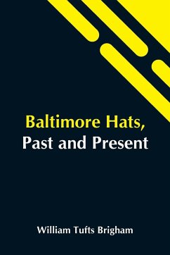 Baltimore Hats, Past And Present - Tufts Brigham, William