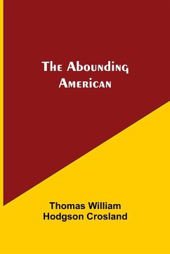 The Abounding American - William Hodgson Crosland, Thomas