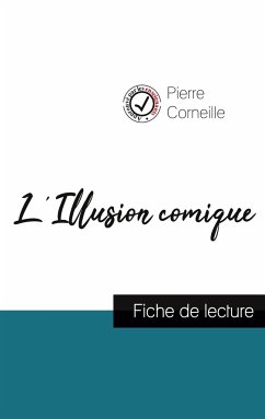L'Illusion comique de Pierre Corneille (fiche de lecture et analyse complète de l'oeuvre) - Corneille, Pierre
