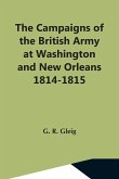 The Campaigns Of The British Army At Washington And New Orleans 1814-1815