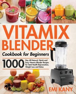 Vitamix Blender Cookbook for Beginners - Kany, Emi