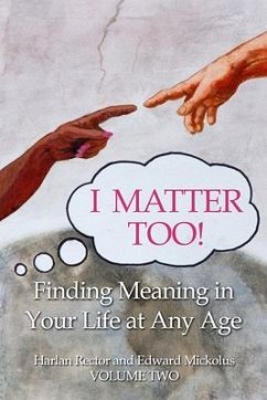 I Matter Too! Finding Meaning in Your Life at Any Age (eBook, ePUB) - Rector, Harlan; Mickolus, Edward