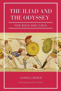 The Iliad and the Odyssey for boys and girls (Illustrated) - Church, Alfred J.