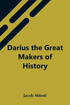 Darius The Great Makers Of History - Abbott, Jacob