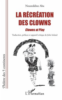 La récréation des clowns - Aba, Noureddine; Ireland, John