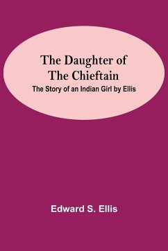 The Daughter Of The Chieftain - S. Ellis, Edward