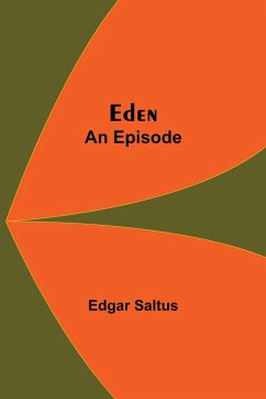 Eden; An Episode - Saltus, Edgar