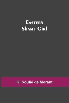 Eastern Shame Girl - Soulié de Morant, G.