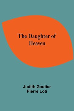 The Daughter Of Heaven - Gautier, Pierre Loti Judith