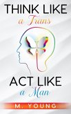 Think Like a Trans, Act Like a Man (eBook, ePUB)