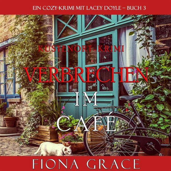 Verbrechen im Café (Ein Cozy-Krimi mit Lacey Doyle – Buch 3) (MP3-Download)  von Fiona Grace - Hörbuch bei bücher.de runterladen