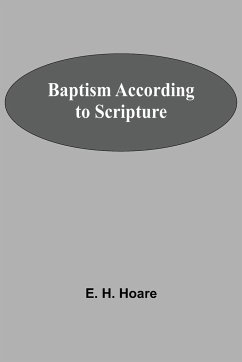 Baptism According To Scripture - H. Hoare, E.