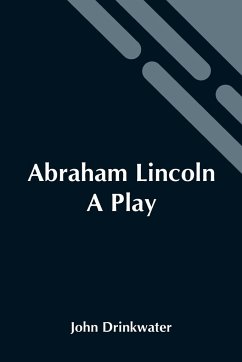 Abraham Lincoln - Drinkwater, John