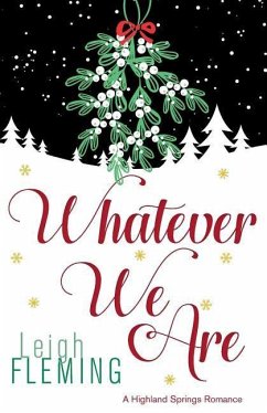 Whatever We Are: A Highland Springs Romance - Fleming, Leigh