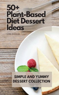 50+ Plant-Based Diet Dessert Ideas - Gorman, Luke