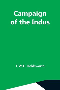 Campaign Of The Indus - Holdsworth, T. W. E.