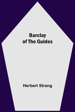 Barclay Of The Guides - Strang, Herbert