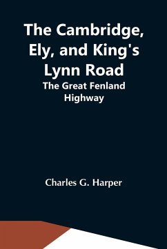 The Cambridge, Ely, And King'S Lynn Road - G. Harper, Charles