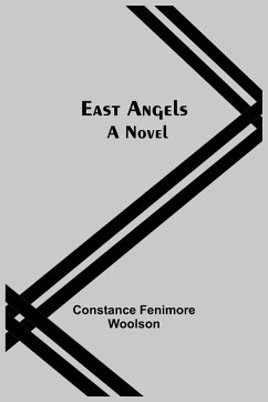 East Angels; A Novel - Fenimore Woolson, Constance