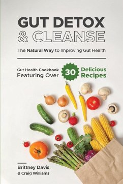Gut Detox & Cleanse - The Natural Way to Improving Gut Health - Davis, Brittney; Williams, Craig