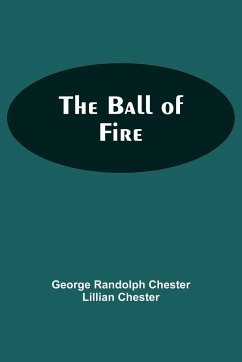 The Ball Of Fire - Randolph Chester, Lillian Chester Ge. . .