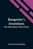 Bangerter'S Inventions; His Marvelous Time Clock