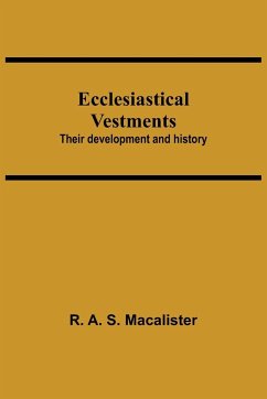 Ecclesiastical Vestments - A. S. Macalister, R.