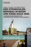 Der Steinkohlenbergbau in Boom und Krise nach 1945