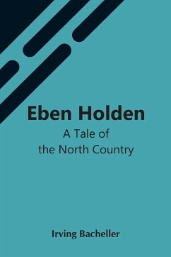 Eben Holden - Bacheller, Irving