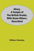 Abury, A Temple Of The British Druids, With Some Others, Described