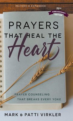 Prayers that Heal the Heart, Revised and Expanded - Virkler, Mark; Virkler, Patti