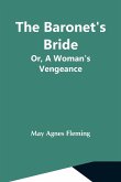 The Baronet'S Bride; Or, A Woman'S Vengeance