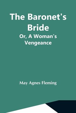 The Baronet'S Bride; Or, A Woman'S Vengeance - Agnes Fleming, May