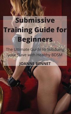 Submissive Training Guide for Beginners - Bennet, Joanne
