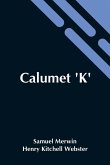 Calumet 'K'