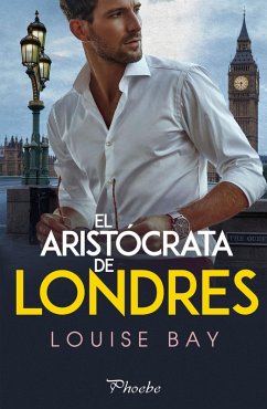 El aristócrata de Londres (eBook, ePUB) - Bay, Louise