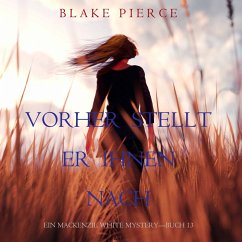Vorher Stellt Er Ihnen Nach (Ein Mackenzie White Mystery—Buch 13) (MP3-Download) - Pierce, Blake