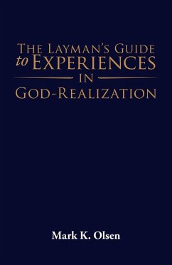 The Layman's Guide to Experiences in God-Realization - Mark K. Olsen