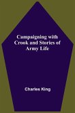 Campaigning With Crook And Stories Of Army Life