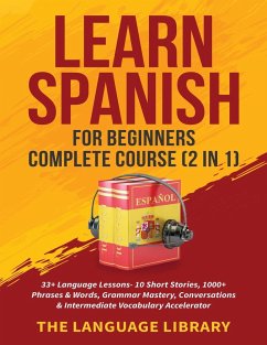 Learn Spanish For Beginners Complete Course (2 in 1) - The Language Library